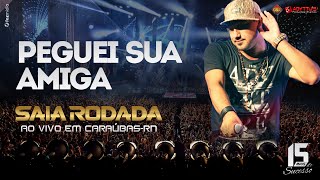 Raí Saia Rodada - Peguei Sua Amiga (Ao Vivo em Caraúbas-RN)