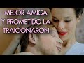 MEJOR AMIGA Y PROMETIDO LA TRAICIONARON | CARRERA DESTRUIDA | Melodrama - Mejores Películas