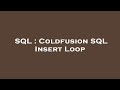 SQL : Coldfusion SQL Insert Loop
