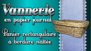 🧺 VANNERIE en tubes de papier journal recyclé 🧺 : PANIER rectangulaire à bordure nattée