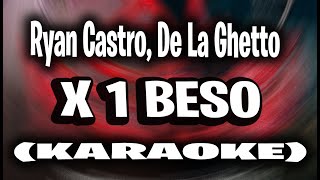 Ryan Castro, De La Ghetto - X 1 BESO 💋 (KARAOKE - INSTRUMENTAL)