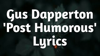 Gus Dapperton - Post Humorous (Lyrics)🎵