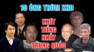 10 ông trùm XHĐ khét tiếng nhất Trung Quốc (TOÀN TẬP)