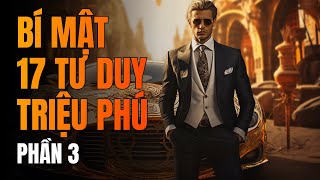 17 Bí Mật Tư Duy Triệu Phú - Phần 3/3