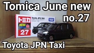 (6月新 June new)Tomica unboxing no.27 Toyota JPN Taxi