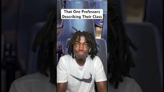 That One Professors Describing Their Class