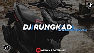 DJ RUNGKAD VIRAL TIKTOK 2023!! BY WILDAN REMIXER (GS)🎶