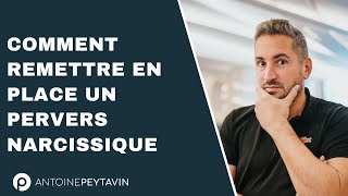 Comment remettre en place un pervers narcissique ?