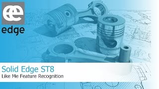 Solid Edge ST8 - Like Me Feature Recognition