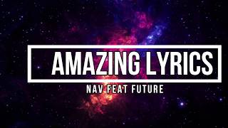 Amazing (Lyrics) - NAV Ft Future (Bad Habits Album)