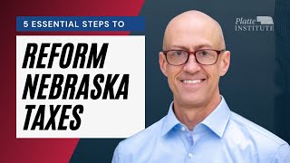 5 Essential Steps to Reform Taxes in Nebraska