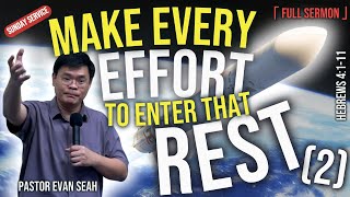 H11 'Make Every Effort To Enter That Rest (Part 2)' (Hebrews 4:1-11) by Pastor Evan Seah