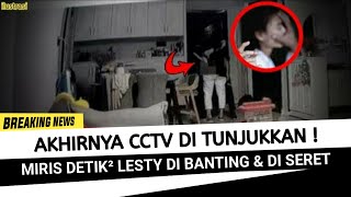 MIRIS ! AKHIRNYA CCTV DI TUNJUKKAN KE PUBLIK, DETIK DETIK LESTY DI BANTING DAN DI SERET...