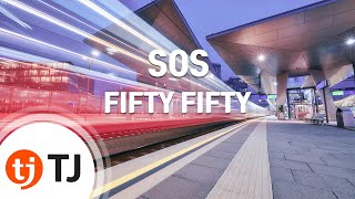 [TJ노래방] SOS - FIFTY FIFTY / TJ Karaoke