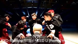 EXO-Monster/BTS-I NEED U (Remix) mash up