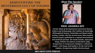 Demystifying The Mysterious Cult of Yoginis I Prof. Anamika Roy