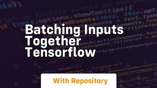 batching inputs together tensorflow