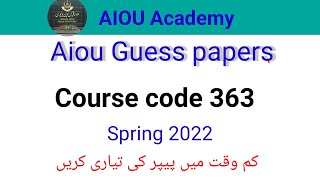 363  Guess papers spring 2022 || AIOU Guess paper for Course code 363   semester  spring 2022