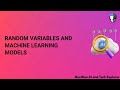 Random Variables and Machine Learning Models