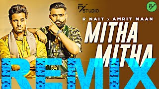 Mitha Mitha REMIX by FY STUDIO R Nait x Amrit Maan New Punjabi Songs 2021  Latest Punjabi Song 2021