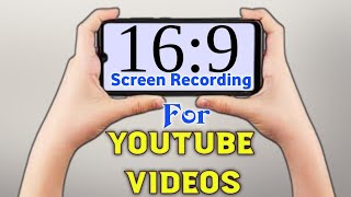 How To Record Mobile Screen In YouTube Ratio  | screen recorder for youtube videos | 16:9 | 16.9