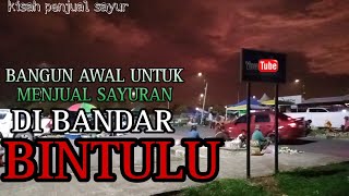 Menjual Pelbagai jenis Sayuran Di Pasar Malam Bintulu, Seawal Jam 2 Pagi