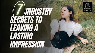 Become Unforgettable: 7 Secrets to Leaving a Lasting Impression