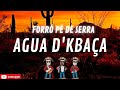 forró pé de serra agua d kbaça