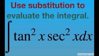 Use substitution to evaluate the Integral tan^2 x sec^2 x dx