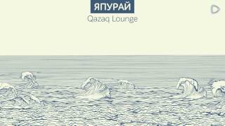 Dalatunes: Qazaq Lounge — Япурай