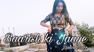 Baarish Ki Jaaye Dance Video | Ishani Rocks Choreography