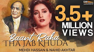 Baant Raha Tha Jab Khuda - Mehdi Hassan & Nahid Akhtar | @EMIPakistanOfficial  Originals