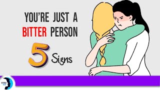 (Are You One?) 5 Signs of A Bitter Person