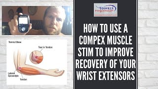 How to use a Compex Muscle stim to improve recovery of your Wrist extensors