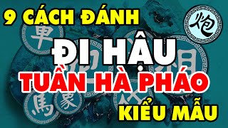 [Cờ Tướng*] Học 9 Cách Đánh PHÁO TUẦN HÀ HIỆN ĐẠI Không Ngại Pháo Đầu Khai Cuộc Đỉnh Cao Hay Nhất