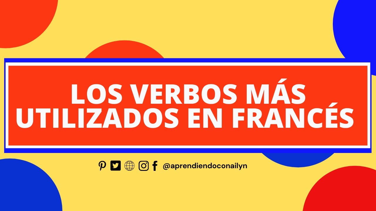 APRENDER FRANCES CON VERBOS MAS UTILIZADOS | VERBOS | CURSO DE FRANCÉS ...