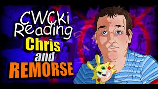 Chris and Remorse | CWCki Reading