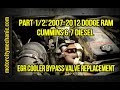 Part 1/2: 2007-2012 Dodge Ram Cummins 6.7 EGR cooler bypass valve replacement