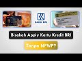 Apakah Bisa Apply Kartu Kredit BRI Tanpa NPWP?