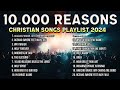 TOp 100 Best Morning Worship Songs 2024✝️Reflection Of Praise & Worship Songs ✝️Christian/Gospel #3