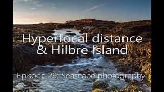 Hyperfocal distance and Hilbre Island: Episode 29 - Seascape photography