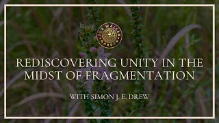 Rediscovering Unity in the Midst of Fragmentation