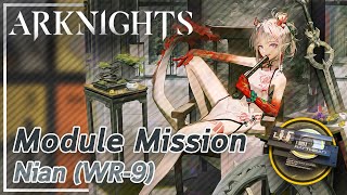 【Arknights】Nian's Module Mission (WR-9)