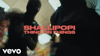 Shallipopi - Things On Things (Official Video)