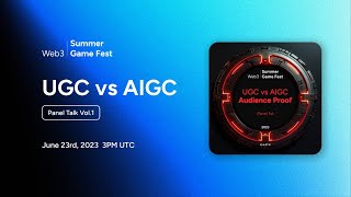 UGC vs AIGC - From Consumers to Creators | Web3 Summer Game Fest 2023