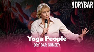People Who Enjoy Yoga Are The Worst. Dry Bar Comedy