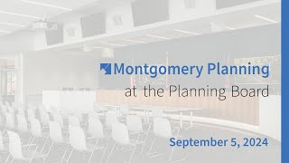 Montgomery Planning at the Planning Board: Sept 5, 2024