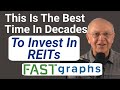 This Is The Best Time In Decades To Invest In REITs | FAST Graphs