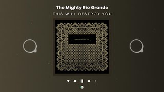 This Will Destroy You - The Mighty Rio Grande 𝙎 𝙇 𝙊 𝙒 𝙀 𝘿