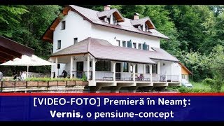 Premieră în Neamţ: Vernis, o pensiune-concept